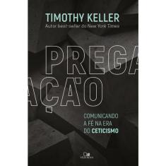 Pregação - Comunicando a fé na era do Ceticismo