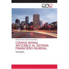 Código Moral Aplicable Al Sistema Financiero Mundial: Tipologías