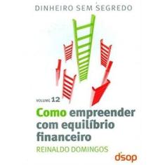 Como Empreender com Equilibrio Financeiro: Vol.12 - EDITORA DSOP - EDU