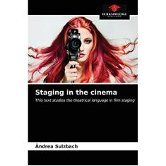 Staging in the cinema: This text studies the theatrical language in film staging