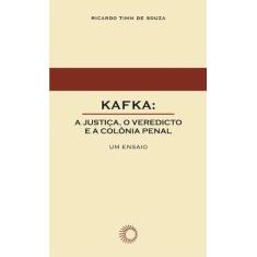 Livro - Kafka: A Justiça, O Veredicto E A Colônia Penal