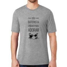 Camiseta Sou baterista criado para adorar - Foca na Moda, Cinza, P