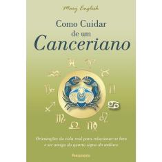 Como Cuidar De Um Canceriano 1ª Ed