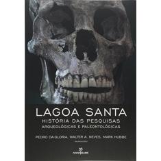 Lagoa Santa: História das pesquisas arqueológicas e paleontologicas