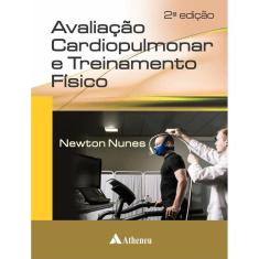 Avaliacao Cardiopulmonar E Treinamento Fisico - 2ª Ed
