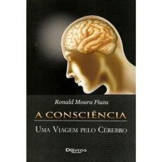 A Consciencia Uma Viagem Pelo Cerebro