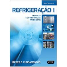 Refrigeração I - Técnicas e Competências Ambientais - Bases e Fundamen