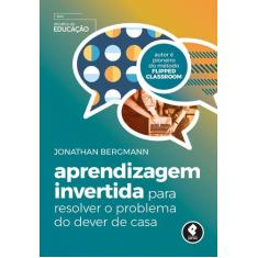 Livro - Aprendizagem Invertida para Resolver o Problema do Dever de Ca