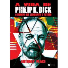 Livro - A Vida De Philip K Dick