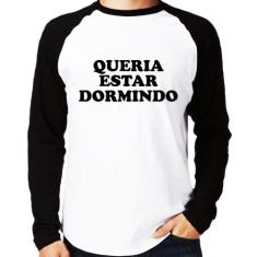 Camiseta Raglan Queria estar dormindo Manga Longa - Foca na Moda, Bran
