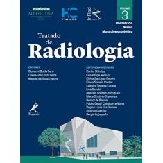 Tratado de radiologia: Obstetrícia, mama, musculoesquelético: Volume 3