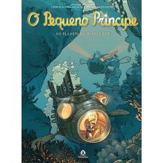 Livro - O pequeno príncipe no planeta do Bubble Gob: As novas aventuras a partir da obra-prima de Antoine de Saint-Exupéry