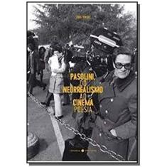 Pasolini, do Neorrealismo ao Cinema Poesia 01