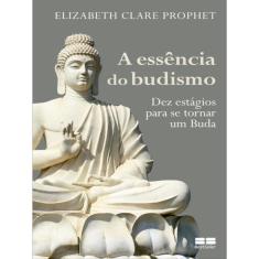 A Essência Do Budismo