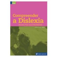 Livro Compreender A Dislexia Um Guia Para Pais e Professores