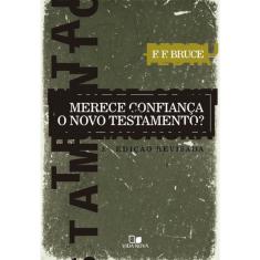 Merece Confiança o Novo Testamento? - 3º Edição