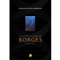 Livro - A Última Viagem de Borges: uma Evocação