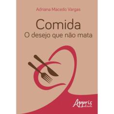 Comida - O Desejo Que Nao Mata