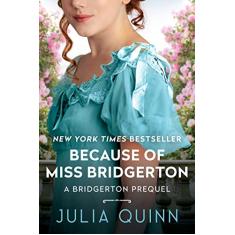 Because of Miss Bridgerton: A Bridgerton Prequel: 1