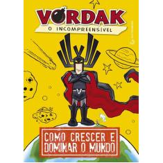 Livro - Vordak, o incompreensível - Como crescer e dominar o mundo