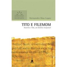 Livro - Tito e Filemom - Comentários Expositivos Hagnos: Doutrina e vida, um binômio inseparável