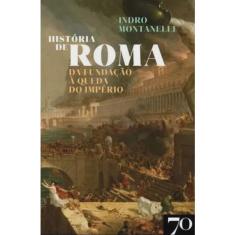 Historia de roma: da fundacao A queda do imperio