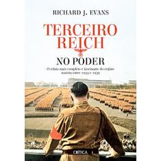 O Terceiro Reich no poder: O relato mais completo e fascinante do regime nazista entre 1933 e 1939