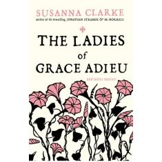 The Ladies of Grace Adieu: and Other Stories