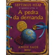 A Pedra da Demanda - Volume 4. Série Septimus Heap