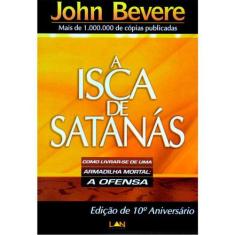 A Isca De Satanas - John Bevere - Ed Lan