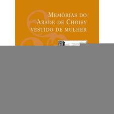 Memorias Do Abade De Choisy Vestido De Mulher
