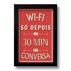 Quadro Decorativo Frase Wifi Só Depois De 30 Min 33x43 Cm
