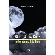 Sao joao da cruz - noite escura lida hoje - - PAULUS