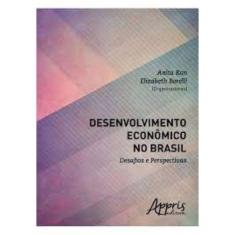 Desenvolvimento Economico No Brasil - Desafios E Perspectivas