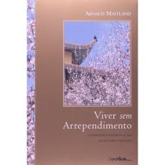 Livro Viver Sem Arrependimento Contraponto Editora