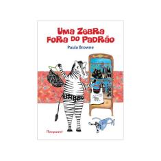 Livro Uma Zebra Fora do Padrão Paula Browne
