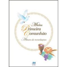 Minha Primeira Comunhão - Álbum De Recordações - Capa Dura