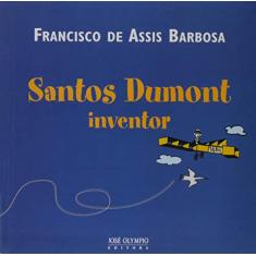 Santos Dumont, Inventor