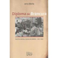 Diploma de brancura: Política social e racial no Brasil, 1917-1945