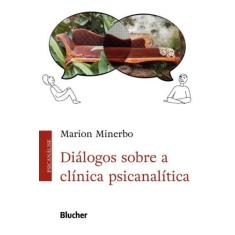 Diálogos Sobre a Clínica Psicanalítica - BLUCHER