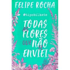 Todas as Flores Que não te Enviei