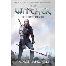 Livro - O Último Desejo - The Witcher - A Saga Do Bruxo Geralt De Rívi