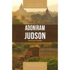 Adoniram Judson - Série Heróis Cristãos Ontem & Hoje