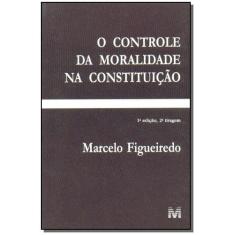 Livro - Controle da moralidade na constituição - 1 ed./2003