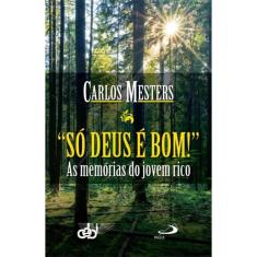 Só Deus é bom!