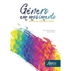 Genero Em Movimento: Mulheres Na Organizacao Sindical