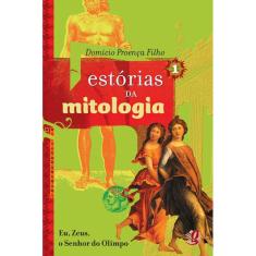 Livro - Estórias da mitologia 1: eu, zeus, o senhor do olimpo