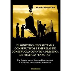 Diagnosticando Sistemas Construtivos E Empresas De Construcao Quanto A Presenca De Praticas ?Enxutas?