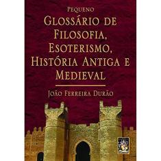 Pequeno Glossário de Filosofia, Esoterismo, História Antiga e Medieval