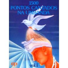 1500 Pontos Cantados Na Umbanda - Volume I